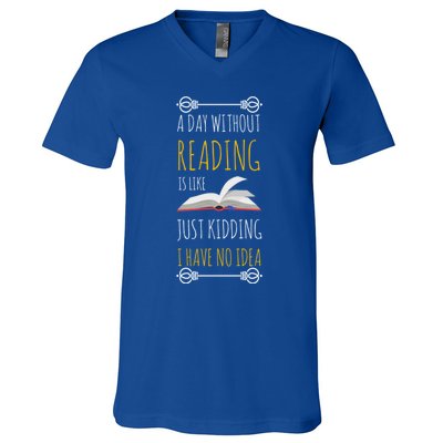 A Day Without Reading Is Like Funny Gift Cute Gift Funny Book Lover Gift V-Neck T-Shirt