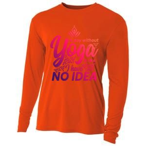 A Day Without Yoga Is Like I Have No Idea Cute Gift Cooling Performance Long Sleeve Crew