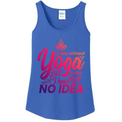 A Day Without Yoga Is Like I Have No Idea Cute Gift Ladies Essential Tank