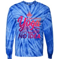 A Day Without Yoga Is Like I Have No Idea Cute Gift Tie-Dye Long Sleeve Shirt