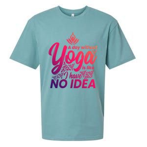 A Day Without Yoga Is Like I Have No Idea Cute Gift Sueded Cloud Jersey T-Shirt