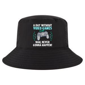 A Day With Out Video Games Is Like Nah Never Gonna Happen Gift Cool Comfort Performance Bucket Hat