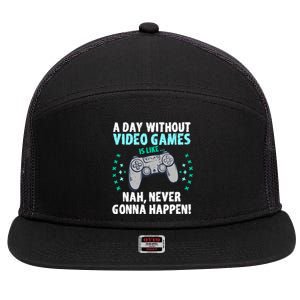 A Day With Out Video Games Is Like Nah Never Gonna Happen Gift 7 Panel Mesh Trucker Snapback Hat