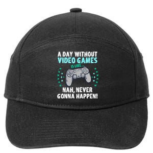 A Day With Out Video Games Is Like Nah Never Gonna Happen Gift 7-Panel Snapback Hat