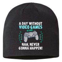 A Day With Out Video Games Is Like Nah Never Gonna Happen Gift Sustainable Beanie