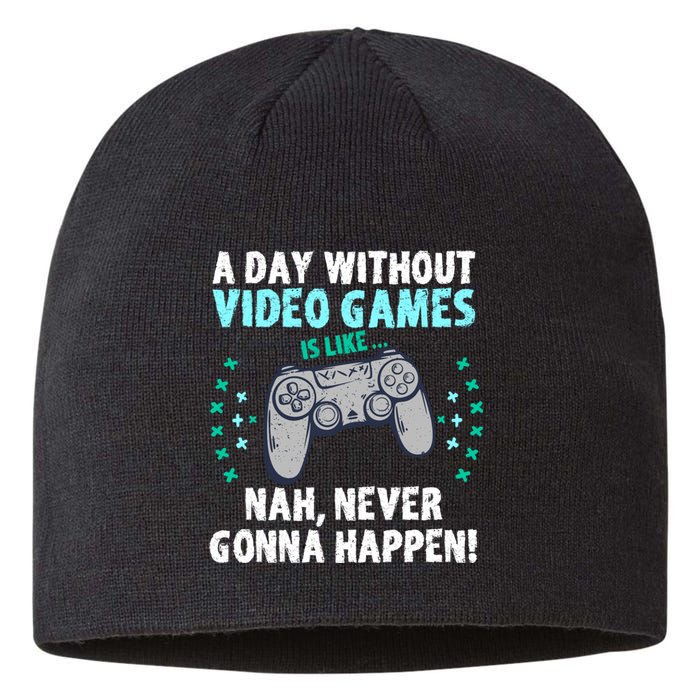 A Day With Out Video Games Is Like Nah Never Gonna Happen Gift Sustainable Beanie