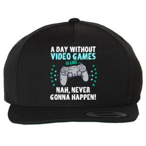 A Day With Out Video Games Is Like Nah Never Gonna Happen Gift Wool Snapback Cap