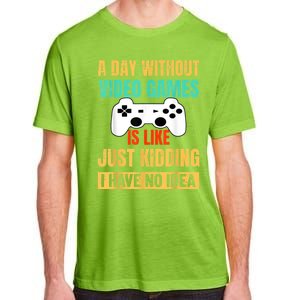 A Day Without Video Games Is Like Funny Gamer Gifts Gaming Adult ChromaSoft Performance T-Shirt