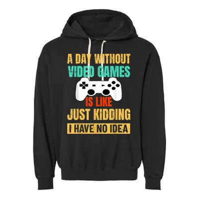 A Day Without Video Games Is Like Funny Gamer Gifts Gaming Garment-Dyed Fleece Hoodie