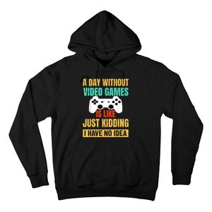 A Day Without Video Games Is Like Funny Gamer Gifts Gaming Hoodie