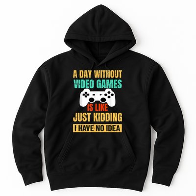 A Day Without Video Games Is Like Funny Gamer Gifts Gaming Hoodie