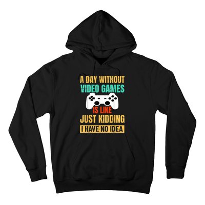 A Day Without Video Games Is Like Funny Gamer Gifts Gaming Hoodie