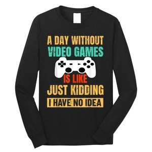 A Day Without Video Games Is Like Funny Gamer Gifts Gaming Long Sleeve Shirt