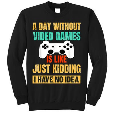 A Day Without Video Games Is Like Funny Gamer Gifts Gaming Sweatshirt