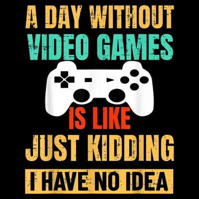 A Day Without Video Games Is Like Funny Gamer Gifts Gaming T-Shirt