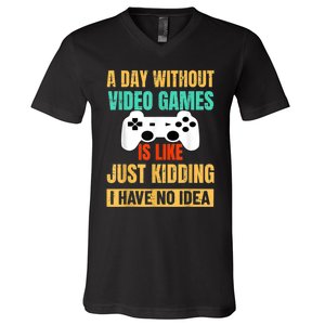 A Day Without Video Games Is Like Funny Gamer Gifts Gaming V-Neck T-Shirt