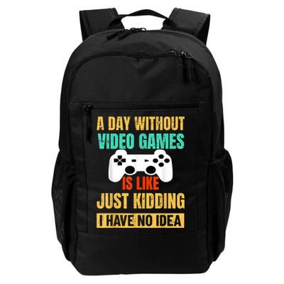 A Day Without Video Games Is Like Funny Gamer Gifts Gaming Backpack