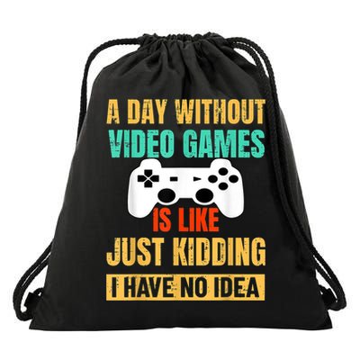 A Day Without Video Games Is Like Funny Gamer Gifts Gaming Drawstring Bag