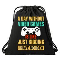 A Day Without Video Games Is Like Funny Gamer Gifts Gaming Drawstring Bag
