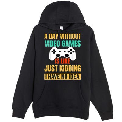 A Day Without Video Games Is Like Funny Gamer Gifts Gaming Premium Pullover Hoodie