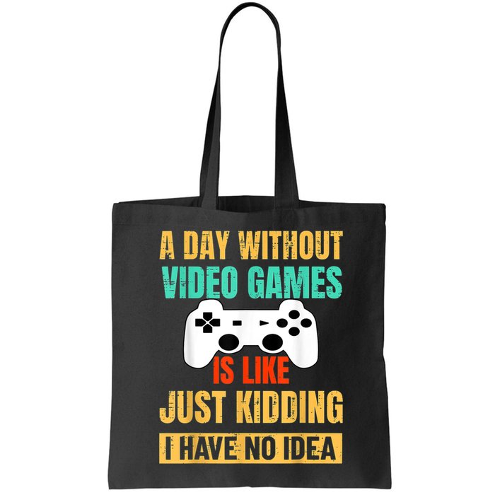 A Day Without Video Games Is Like Funny Gamer Gifts Gaming Bag