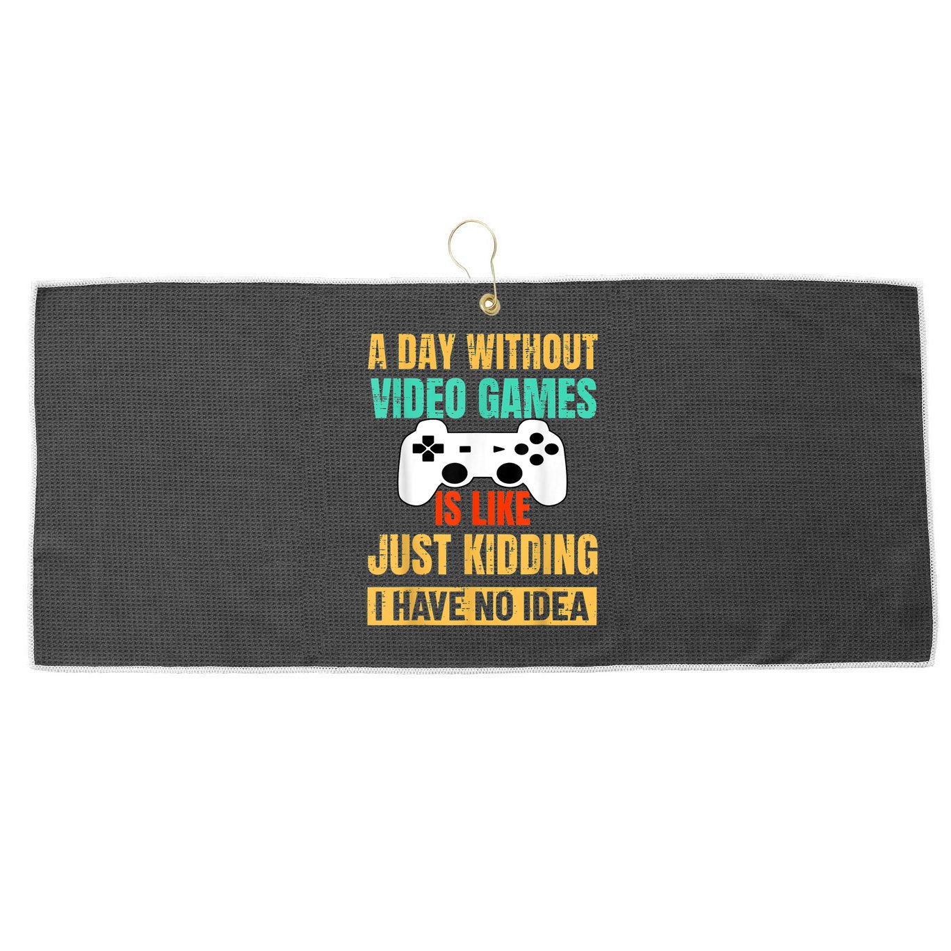 A Day Without Video Games Is Like Funny Gamer Gifts Gaming Large Microfiber Waffle Golf Towel