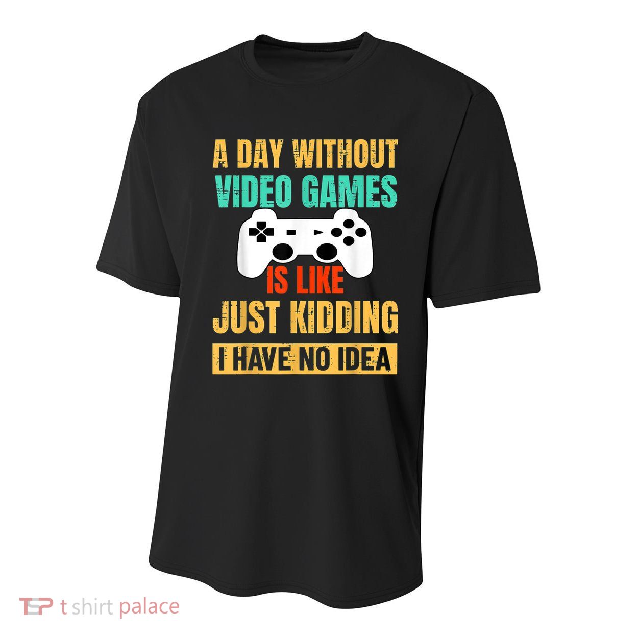 A Day Without Video Games Is Like Funny Gamer Gifts Gaming Youth Performance Sprint T-Shirt