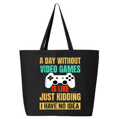 A Day Without Video Games Is Like Funny Gamer Gifts Gaming 25L Jumbo Tote