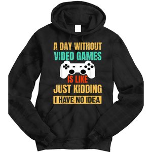 A Day Without Video Games Is Like Funny Gamer Gifts Gaming Tie Dye Hoodie