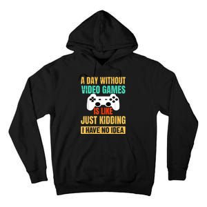 A Day Without Video Games Is Like Funny Gamer Gifts Gaming Tall Hoodie