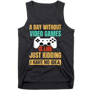 A Day Without Video Games Is Like Funny Gamer Gifts Gaming Tank Top