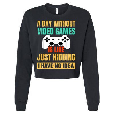 A Day Without Video Games Is Like Funny Gamer Gifts Gaming Cropped Pullover Crew