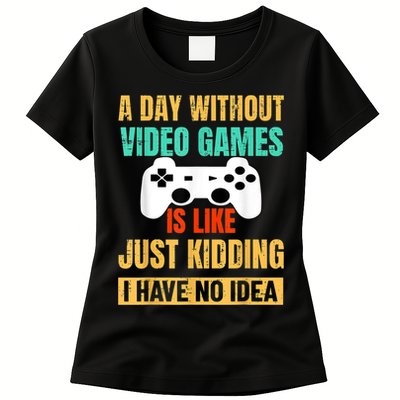 A Day Without Video Games Is Like Funny Gamer Gifts Gaming Womens T-Shirt