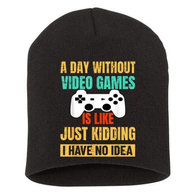 A Day Without Video Games Is Like Funny Gamer Gifts Gaming Short Acrylic Beanie