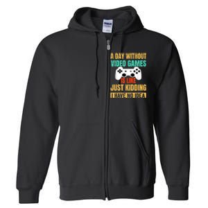 A Day Without Video Games Is Like Funny Gamer Gifts Gaming Full Zip Hoodie