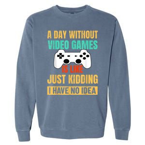 A Day Without Video Games Is Like Funny Gamer Gifts Gaming Garment-Dyed Sweatshirt