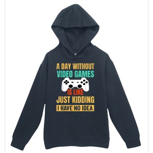 A Day Without Video Games Is Like Funny Gamer Gifts Gaming Urban Pullover Hoodie