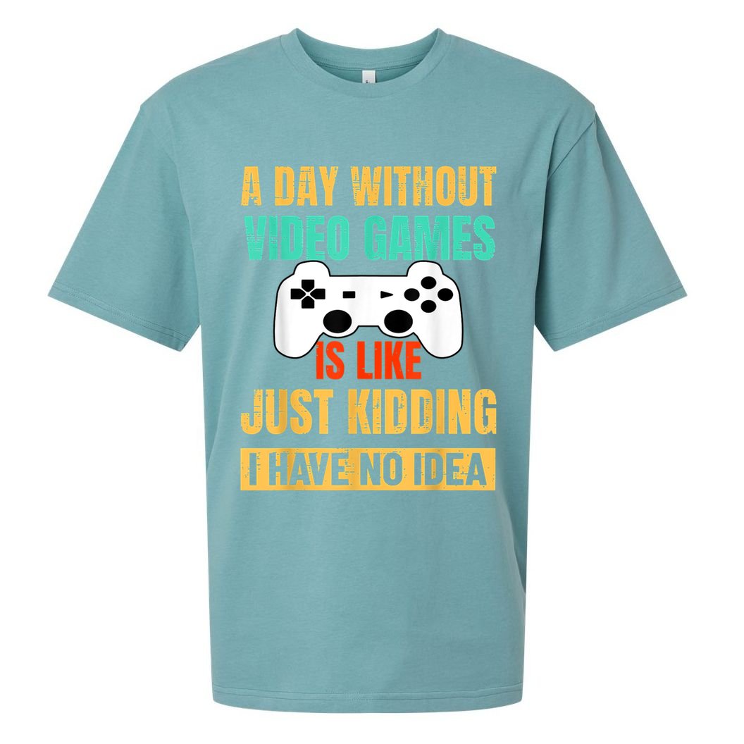 A Day Without Video Games Is Like Funny Gamer Gifts Gaming Sueded Cloud Jersey T-Shirt