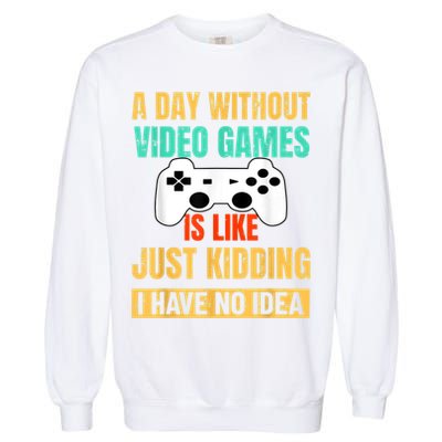 A Day Without Video Games Is Like Funny Gamer Gifts Gaming Garment-Dyed Sweatshirt