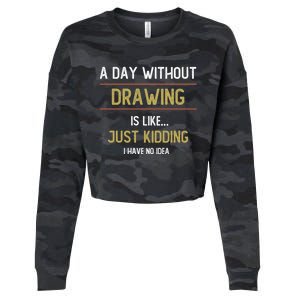 A Day Without Drawing Is Like Funny Drawing Lovers Great Gift Cropped Pullover Crew