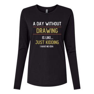 A Day Without Drawing Is Like Funny Drawing Lovers Great Gift Womens Cotton Relaxed Long Sleeve T-Shirt