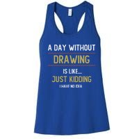 A Day Without Drawing Is Like Funny Drawing Lovers Great Gift Women's Racerback Tank