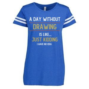 A Day Without Drawing Is Like Funny Drawing Lovers Great Gift Enza Ladies Jersey Football T-Shirt