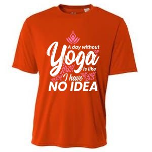 A Day Without Yoga Is Like I Have No Idea Gift Cooling Performance Crew T-Shirt