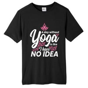 A Day Without Yoga Is Like I Have No Idea Gift Tall Fusion ChromaSoft Performance T-Shirt