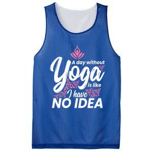 A Day Without Yoga Is Like I Have No Idea Gift Mesh Reversible Basketball Jersey Tank