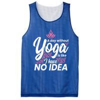 A Day Without Yoga Is Like I Have No Idea Gift Mesh Reversible Basketball Jersey Tank