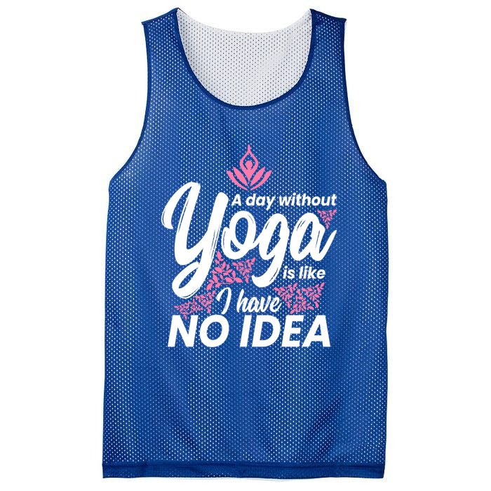 A Day Without Yoga Is Like I Have No Idea Gift Mesh Reversible Basketball Jersey Tank