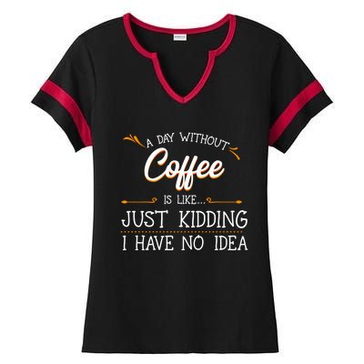 A Day Without Coffee Lover Black Americano Latte Arabica Gift Ladies Halftime Notch Neck Tee