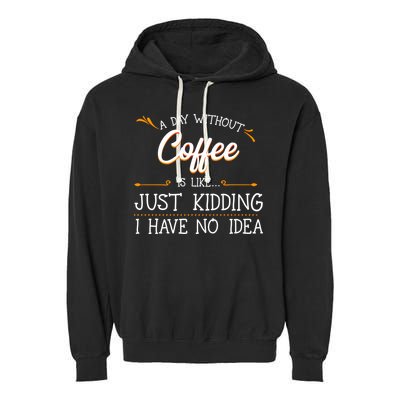 A Day Without Coffee Lover Black Americano Latte Arabica Gift Garment-Dyed Fleece Hoodie